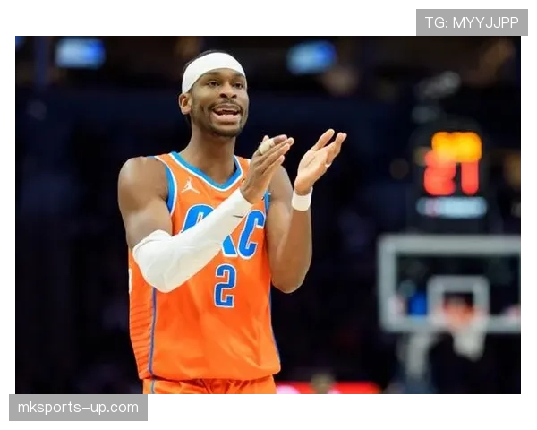 吉尔杰斯-亚历山大挡拆提效，得分结构优于上季